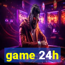 game 24h