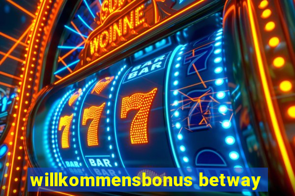 willkommensbonus betway