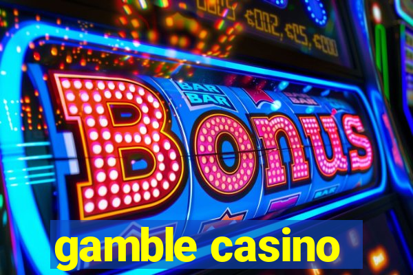 gamble casino