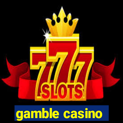 gamble casino