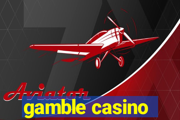 gamble casino