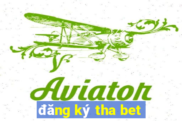 đăng ký tha bet