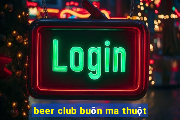 beer club buôn ma thuột