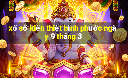 xổ số kiến thiết bình phước ngày 9 tháng 3