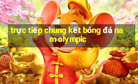 trực tiếp chung kết bóng đá nam olympic