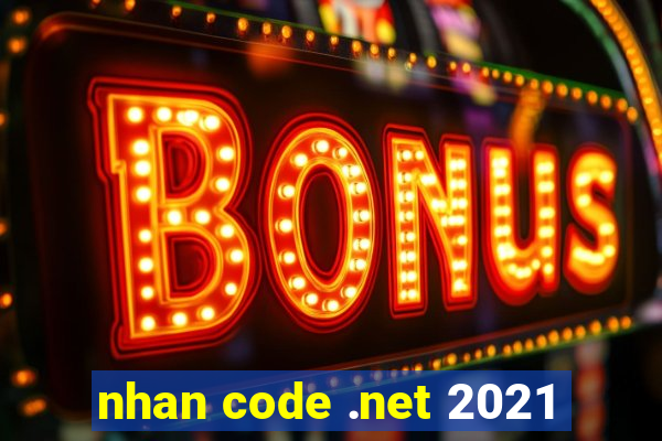 nhan code .net 2021