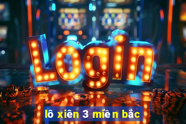 lô xiên 3 miền bắc