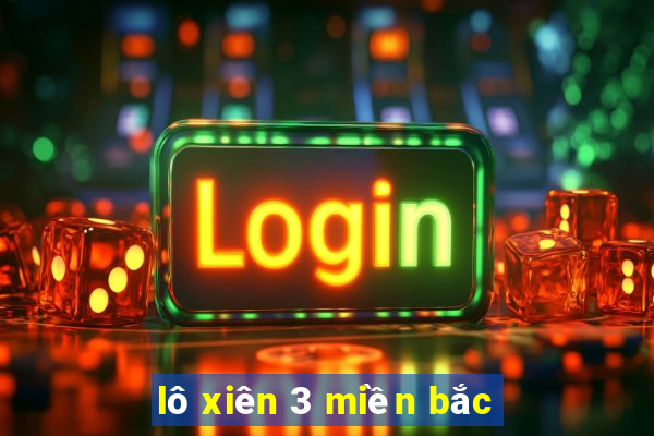 lô xiên 3 miền bắc