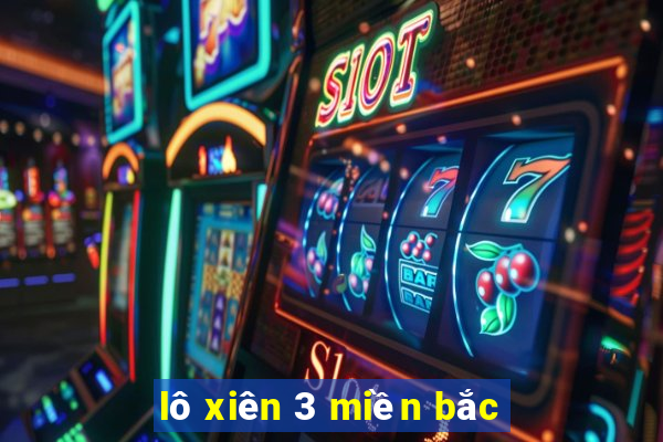 lô xiên 3 miền bắc