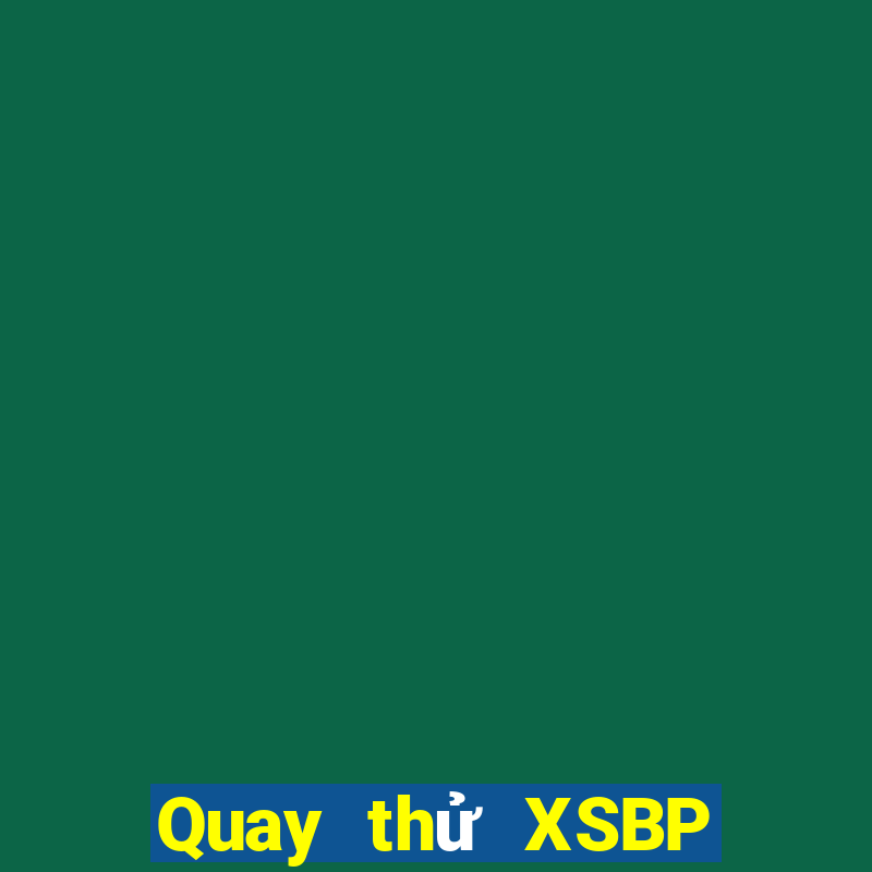 Quay thử XSBP ngày 31