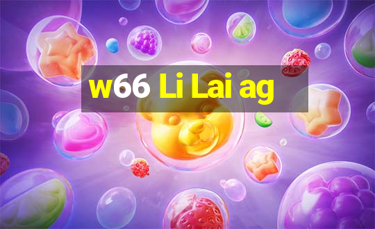 w66 Li Lai ag