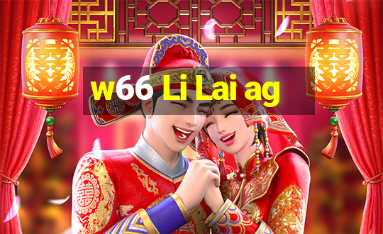 w66 Li Lai ag