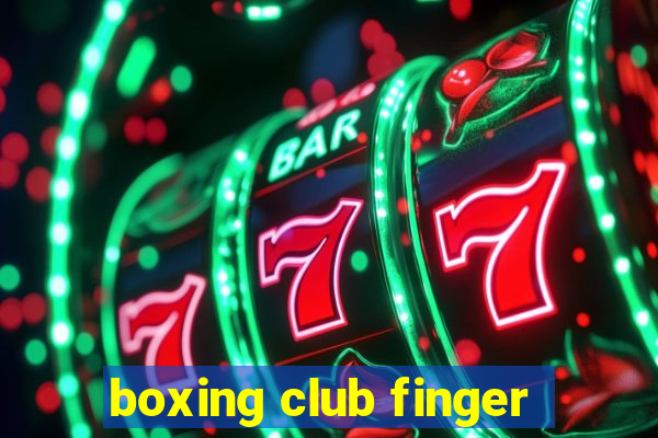 boxing club finger