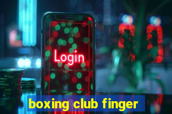 boxing club finger