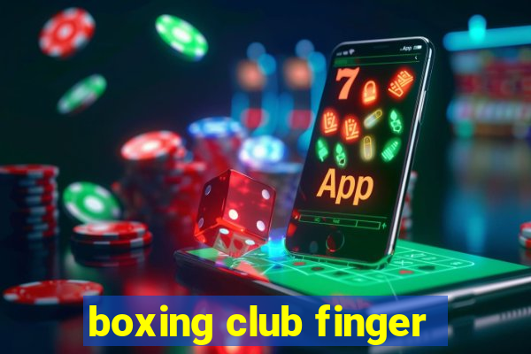 boxing club finger