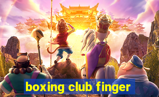 boxing club finger