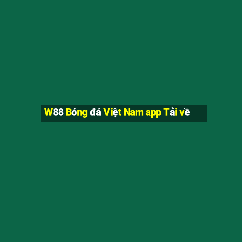 W88 Bóng đá Việt Nam app Tải về