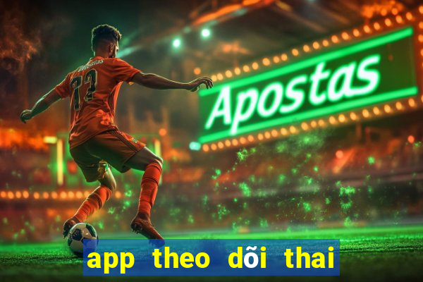 app theo dõi thai kì bà bầu