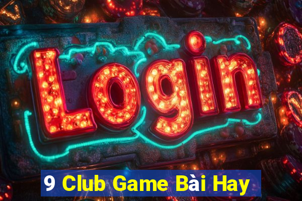 9 Club Game Bài Hay