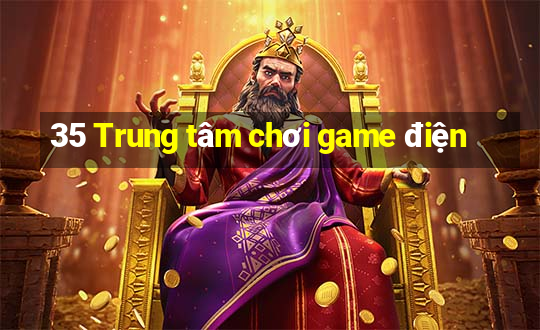 35 Trung tâm chơi game điện