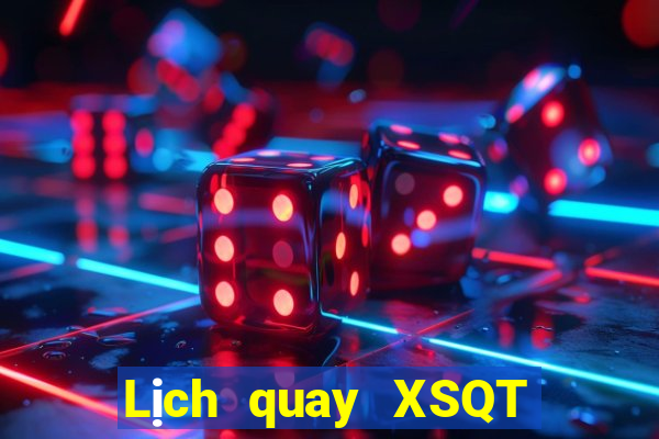 Lịch quay XSQT ngày 17