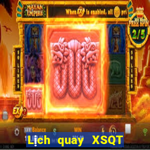 Lịch quay XSQT ngày 17