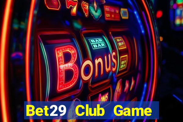 Bet29 Club Game Bài Mèo Nổ