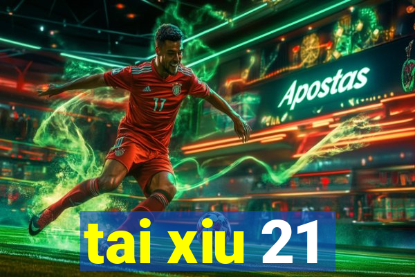 tai xiu 21