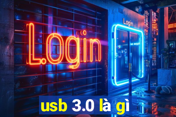 usb 3.0 là gì