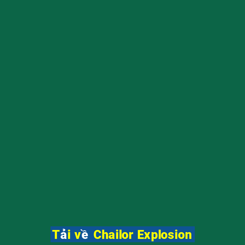 Tải về Chailor Explosion