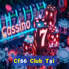 Cf66 Club Tại Game Bài B52 Đổi Thưởng