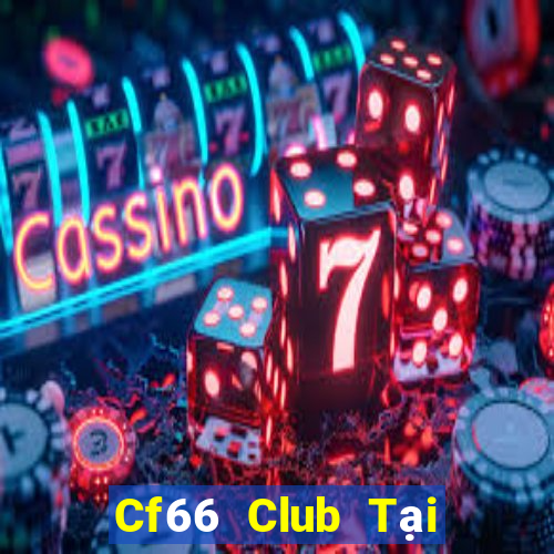 Cf66 Club Tại Game Bài B52 Đổi Thưởng