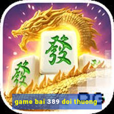 game bai 389 doi thuong