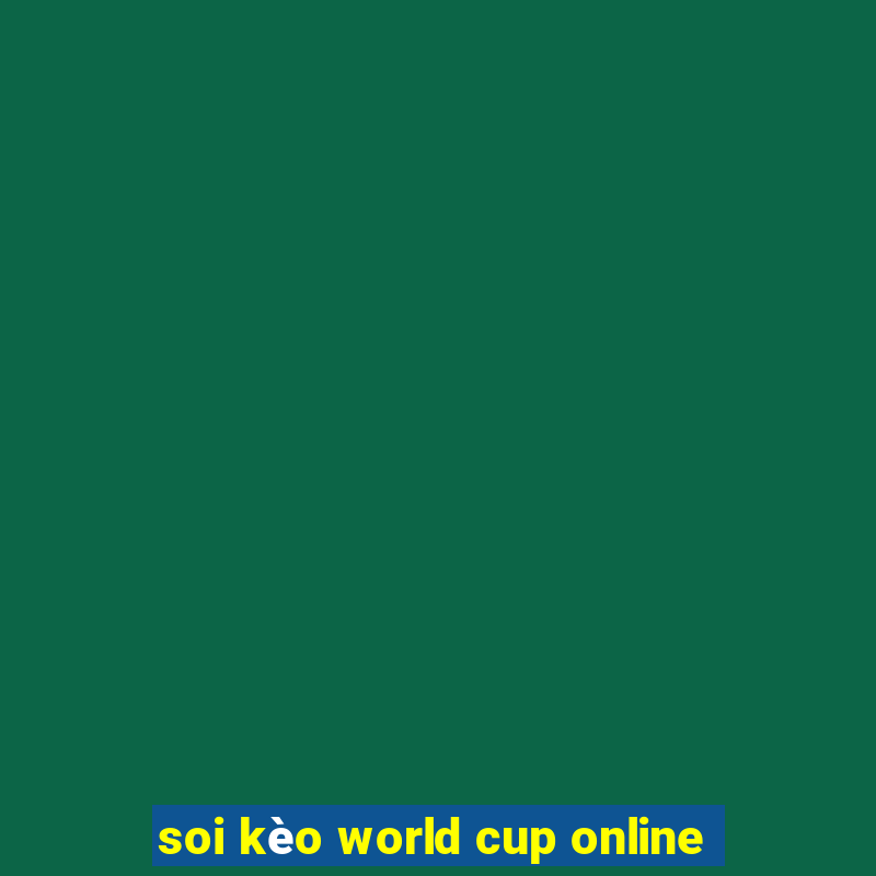 soi kèo world cup online