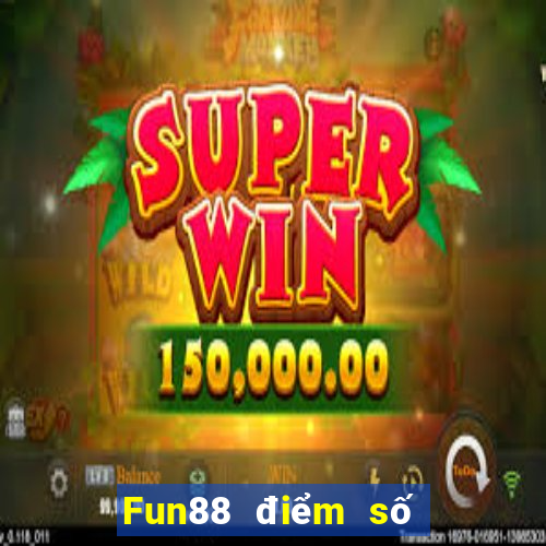 Fun88 điểm số sóng mật