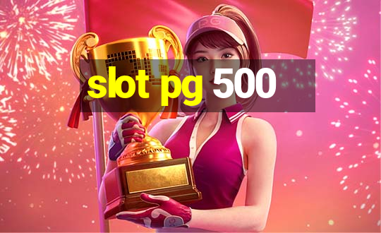 slot pg 500