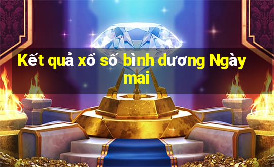 Kết quả xổ số bình dương Ngày mai