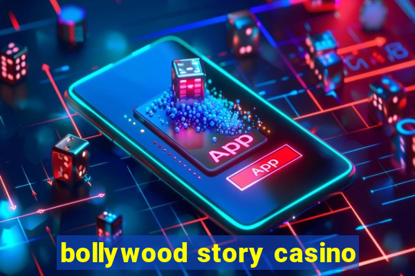 bollywood story casino