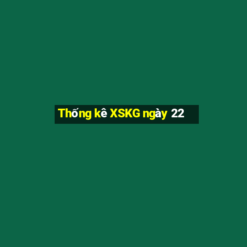 Thống kê XSKG ngày 22