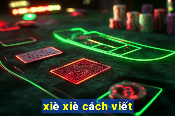 xiè xiè cách viết