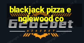 blackjack pizza englewood co