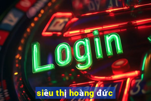 siêu thị hoàng đức