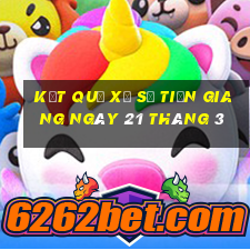 kết quả xổ số tiền giang ngày 21 tháng 3