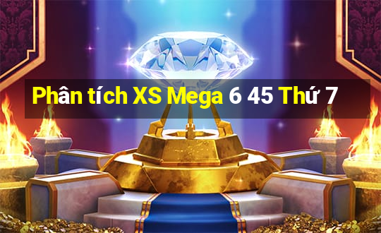 Phân tích XS Mega 6 45 Thứ 7