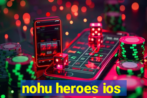 nohu heroes ios