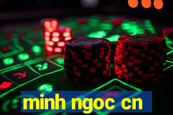 minh ngoc cn