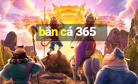 bắn cá 365