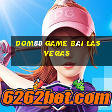 Dom88 Game Bài Las Vegas