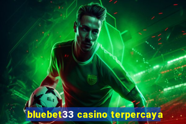 bluebet33 casino terpercaya