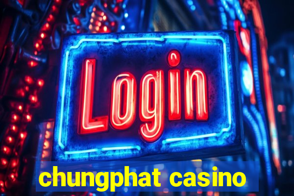 chungphat casino